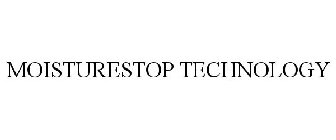 MOISTURESTOP TECHNOLOGY