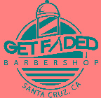 GET FADED BARBERSHOP SANTA CRUZ, CA