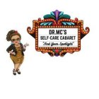 DR. MC'S SELF-CARE CABARET 