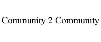 COMMUNITY 2 COMMUNITY