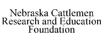 NEBRASKA CATTLEMEN RESEARCH AND EDUCATION FOUNDATION