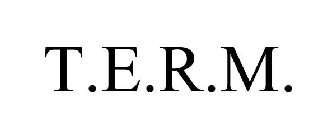 T.E.R.M.