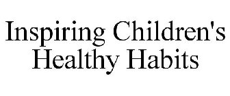 INSPIRING CHILDREN'S HEALTHY HABITS