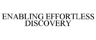 ENABLING EFFORTLESS DISCOVERY