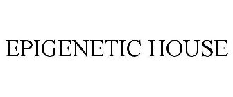 EPIGENETIC HOUSE