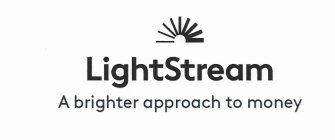 LIGHTSTREAM A BRIGHTER APPROACH TO MONEY