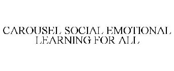 CAROUSEL SOCIAL EMOTIONAL LEARNING FOR ALL