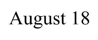 AUGUST 18
