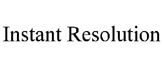 INSTANT RESOLUTION