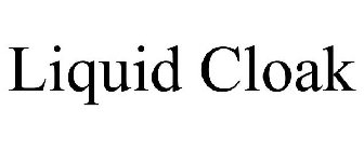 LIQUID CLOAK