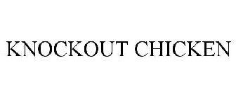 KNOCKOUT CHICKEN