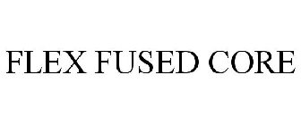 FLEX FUSED CORE