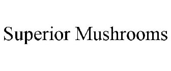 SUPERIOR MUSHROOMS