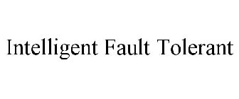 INTELLIGENT FAULT TOLERANT