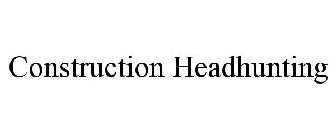 CONSTRUCTION HEADHUNTING