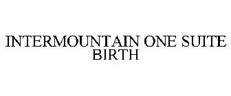 INTERMOUNTAIN ONE SUITE BIRTH