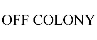 OFF COLONY