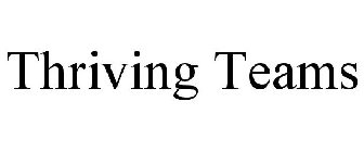 THRIVING TEAMS