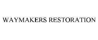 WAYMAKERS RESTORATION