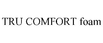 TRU COMFORT FOAM