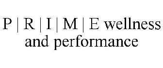 P | R | I | M | E WELLNESS AND PERFORMANCE