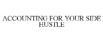 ACCOUNTING FOR YOUR SIDE HUSTLE