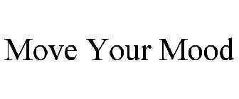 MOVE YOUR MOOD