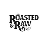 ROASTED & RAW
