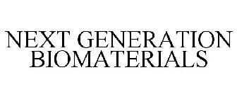 NEXT GENERATION BIOMATERIALS