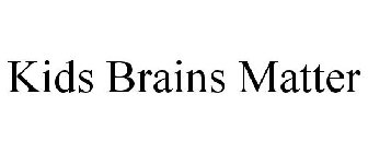 KIDS BRAINS MATTER
