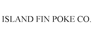 ISLAND FIN POKE CO.
