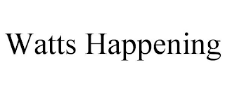 WATTS HAPPENING