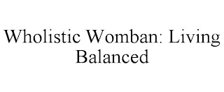 WHOLISTIC WOMBAN: LIVING BALANCED