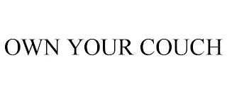 OWN YOUR COUCH