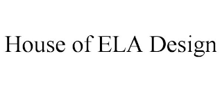 HOUSE OF ELA DESIGN