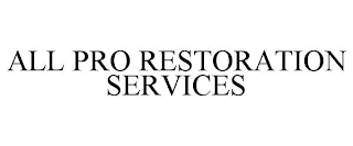 ALL PRO RESTORATION SERVICES