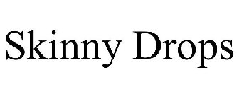 SKINNY DROPS