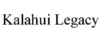 KALAHUI LEGACY