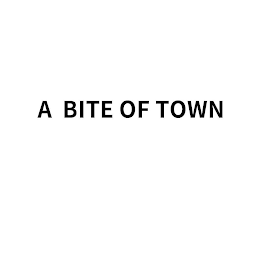 A BITE OF TOWN