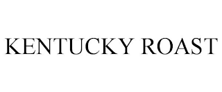 KENTUCKY ROAST