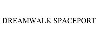 DREAMWALK SPACEPORT