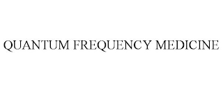 QUANTUM FREQUENCY MEDICINE