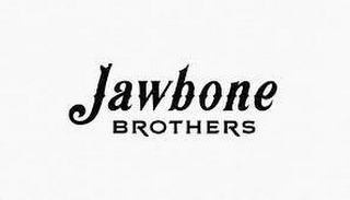 JAWBONE BROTHERS