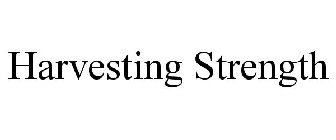 HARVESTING STRENGTH