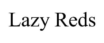 LAZY REDS