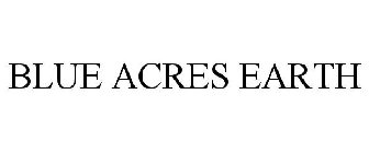 BLUE ACRES EARTH