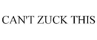 CAN'T ZUCK THIS