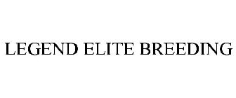 LEGEND ELITE BREEDING