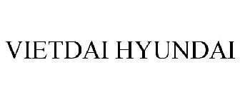 VIETDAI HYUNDAI