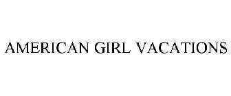 AMERICAN GIRL VACATIONS